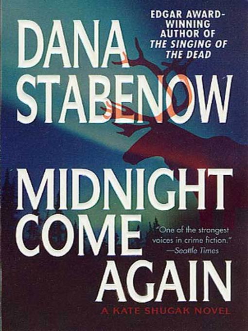 Title details for Midnight Come Again by Dana Stabenow - Wait list